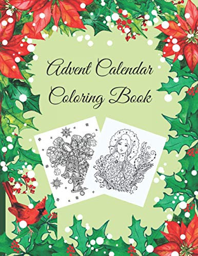 Advent Calendar Coloring Book: Countdown to Christmas, Numbered Colouring Pages With Winter Holiday Zentangle, Mandala Pictures For Adults To Practice Mindfulness and Meditation