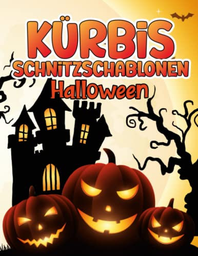 Einfache Kürbis Schnitzschablonen: Über 50 verschiedene Designs Und Gruselige Motive Für Kinder, Jugendliche Und Erwachsene Lustige Kürbis-Schablonen ... Für Drinnen und Draußen.