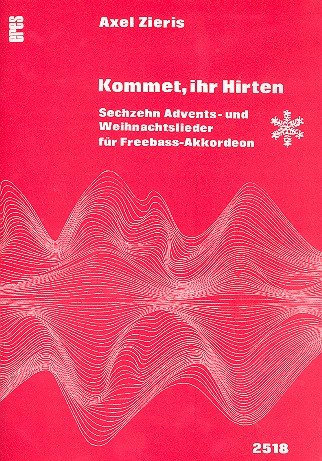 Kommet ihr Hirten: 16 Advents- und Weihnachtslieder für Akkordeon