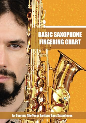 Basic Saxophone Fingering Chart: for Soprano, Alto, Tenor, Baritone, Bass Saxophones (Colorful Saxophone Fingering Charts)