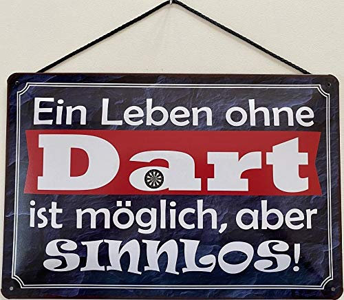 Blechschild mit Kordel 30 x 20 cm Darts Spruch: EIN Leben ohne Dart ist möglich, Aber sinnlos ! - Blechemma
