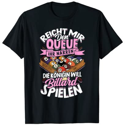Die Königin Will Billard Spielen Queue 8-Ball Pool Snooker T-Shirt