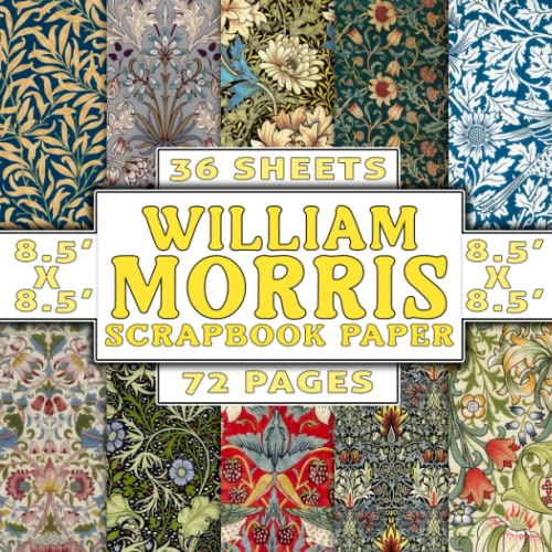 William Morris Scrapbook Paper: Unique Floral Paper Pack, Patterns, Designs, Decorative Craft Paper For Journaling, Decoupage And More