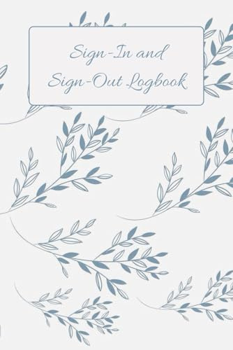 Classroom Sign In and Sign Out Book: Classroom Sign In/Out Sheet for Bathroom Breaks, Office Visits, and Hall Pass Tracking Log for Teachers