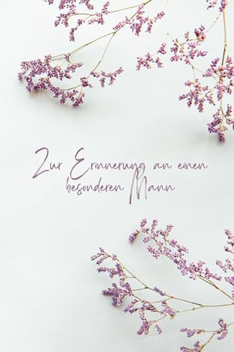 Zur Erinnerung an einen ganz besonderen Mann: ## Trauertagebuch / Gedächtnistagebuch / Erinnerungstagebuch / Trauergeschenk für Frauen / Andenken an deinen Partner