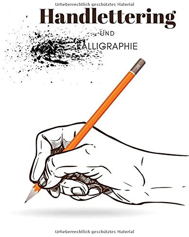 HANDLETTERING UND KALLIGRAPHIE: Übe und lerne in diesem schönen Heft, die Kunst des Schönschreibens und Buchstaben sowie Wörter zu zeichnen. ... Kalligraphie lernen. Handlettering lernen.