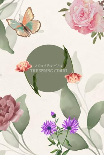 A Court of Thorns and Roses Notebook: The Spring Court