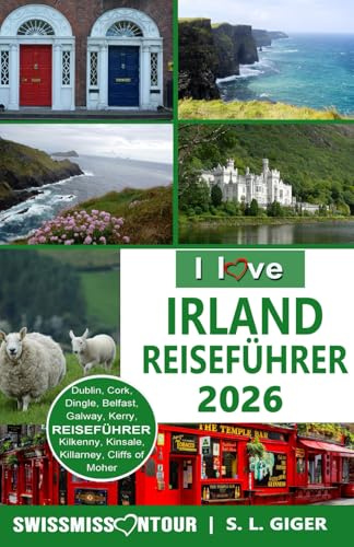 Irland Reiseführer von SWISSMISSONTOUR: Irland Reiseführer, authentische Erlebnisse und Tipps für Dublin, Galway, Belfast, Cork, Kerry, Dingle und mehr (Swissmissontour Reiseführer)