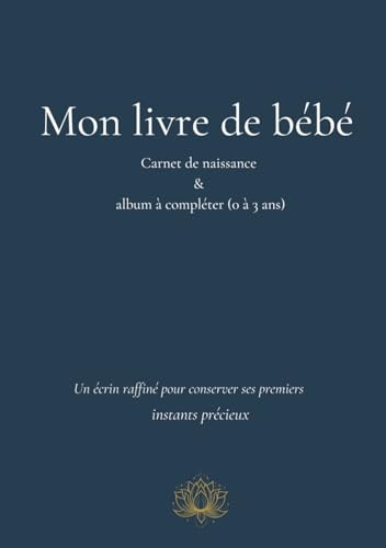 Mon livre de bébé: Carnet de naissance & album à compléter (0 à 3 ans)