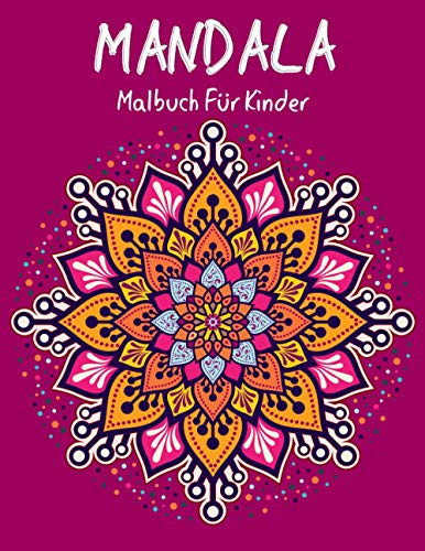 Mandala Malbuch für Kinder: Große Mandalas zum Entspannen ab 6+ jahren