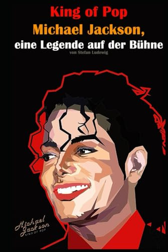 King of Pop I Michael Jackson, eine Legende auf der Bühne: Von den Jackson 5 bis zum King of Pop: Die unglaubliche Geschichte