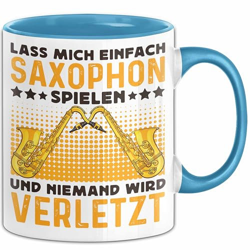Saxophon Tasse Geschenk Lass Mich Einfach Saxophon Spielen Und Niemand Wird Verletzt (Blau)