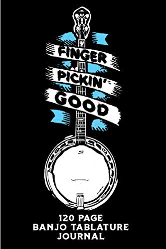 Finger Picking Good! 120 Page Banjo Tablature Journal: Folk, Bluegrass and Country Music Blank Banjo Tab
