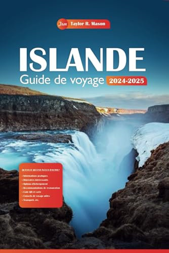 Islande Guide de voyage 2024-2025: Explorez le pays du feu et de la glace, les principales attractions, les trésors cachés et des conseils économiques pour votre plan de vacances parfait