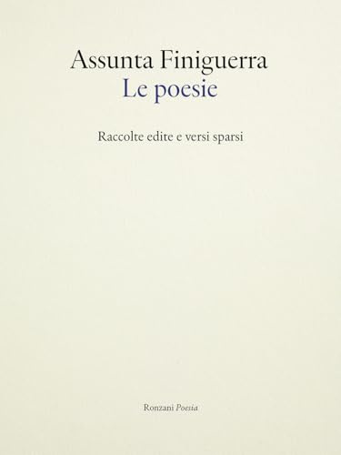 Le poesie. Raccolte edite e versi sparsi