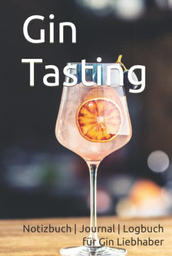 Gin Tasting: Das Gin Buch | Notizbuch | Journal | Logbuch | für Gin Liebhaber | für Gin Trinker | Geschenk Set | Verkostung