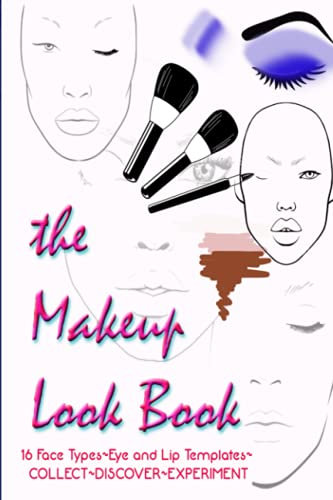 MAKEUP LOOK BOOK 200 Pages of Face Blank Templates for Every Face Type- 6x9- Sketch and Record New Looks: 16 Face Types/ 15 Female and One Male/ ... Discover and Record New Looks on the Fly!