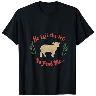He Left 99 To Find Me Lost Sheep Parabole Tenue chrétienne T-Shirt