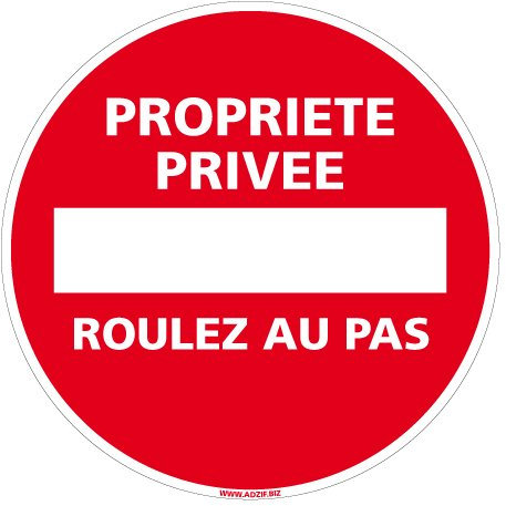 Adzif.biz Le sticker de decoration - Panneau - Propriété Privée Roulez au Pas Sens Interdit - Diamètre 250 mm - Plastique rigide PVC 1,5 mm - Protection Anti-UV