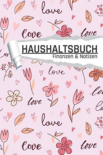 Haushaltsbuch: mit Blumen I Einnahmen planen u. Ausgaben sparen I DIN A5 I 120 Seiten I Undatiert I 52 Wochen I Fixkosten I Bilanz I Finanzplaner