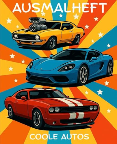 Coole Autos - Ausmalheft: Sportwagen, Klassiker und Trucks zum ausmalen