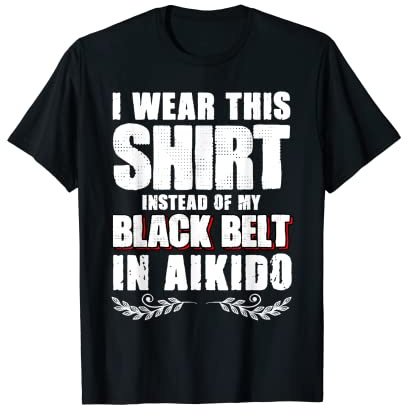 Japanese Aikido Martial Arts Techniques Aikido Black Belt T-Shirt