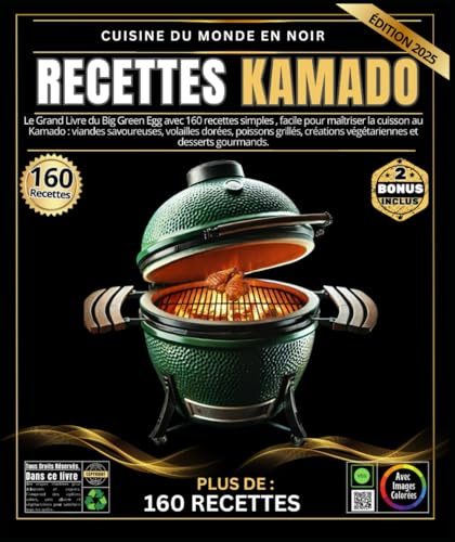 Recettes kamado , le grand livre du Big Green Egg :: avec 160 recettes illustrées, authentiques, simples et variées : viandes savoureuses, volailles ... créatifs et desserts gourmands à la flamme.