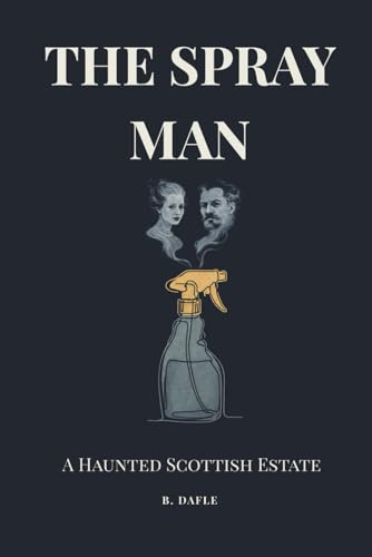 THE SPRAY MAN: A Haunted Scottish Estate