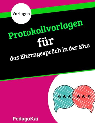 Protokollvorlagen für das Elterngespräch in der Kita: Expertenstrategie für eine erfolgreiche Zusammenarbeit zwischen Eltern und pädagogische Fachkräfte|| Ausfullbuch A4