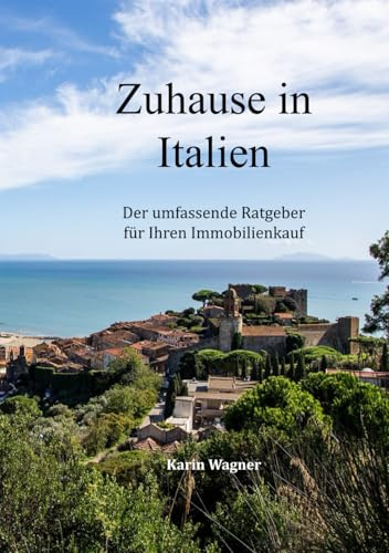 ZUHAUSE IN ITALIEN: DER UMFASSENDE RATGEBER FÜR IHREN IMMOBILIENKAUF