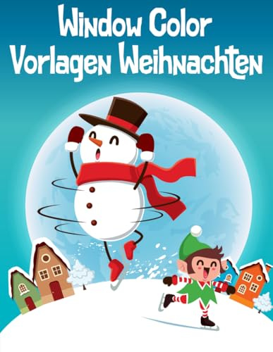 Window Color Vorlagen Weihnachten: Mehr als 50 festliche Ideen und kreative Dekorationen für die ganze Familie – Entdecken Sie zauberhafte Designs, die den Advent verzaubern.