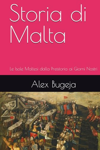 Storia di Malta: Le Isole Maltesi dalla Preistoria ai Giorni Nostri