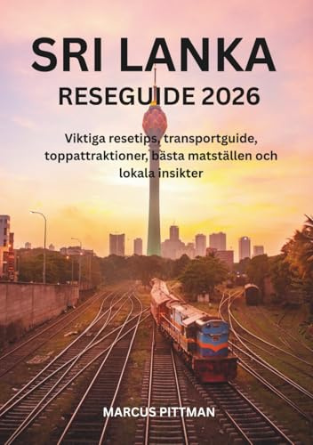 SRI LANKA RESEGUIDE 2026 (FULL FÄRG): Viktiga resetips, transportguide, toppattraktioner, bästa matställen och lokala insikter