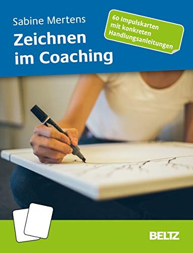 Zeichnen im Coaching: 60 Impulskarten mit konkreten Handlungsanleitungen (Coachingkarten)