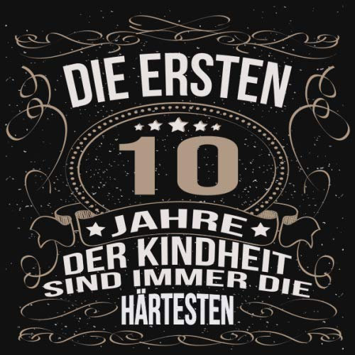 Die ersten 10 Jahre der Kindheit sind immer die härtesten: Cooles Geschenk zum Geburtstag Geburtstagsparty Gästebuch Männer Frauen Eintragen von ... Seiten / Luftschlangen schnörkel gold schwarz