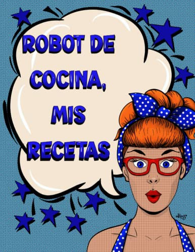 Libro para apuntar recetas para robot de cocina, 120 hojas, muy práctico: Cuaderno para apuntar 108 recetas para robot de cocina, tapa blanda