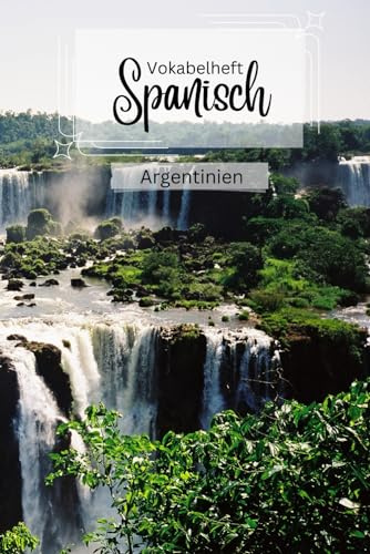 Vokabelheft Spanisch - Argentinien Version: zwei Spalten- 100 Seiten – liniert: mit zusätzlichen Fakten über Sprache und Land, typische argentinische ... 'false friends' zwischen Deutsch und Spanisch