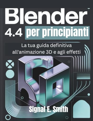Blender 4.4 per principianti: La tua guida definitiva all'animazione 3D e agli effetti visivi