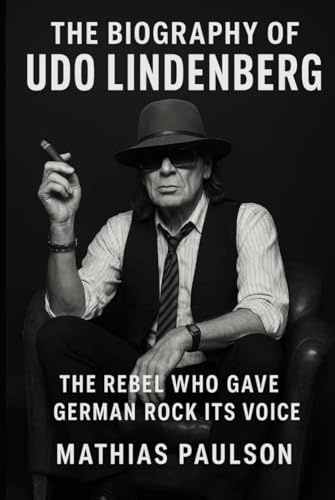 The Biography of Udo Lindenberg: The Rebel Who Gave German Rock Its Voice