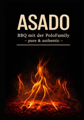 ASADO - BBQ mit der PoloFamily: - pure & authentic -