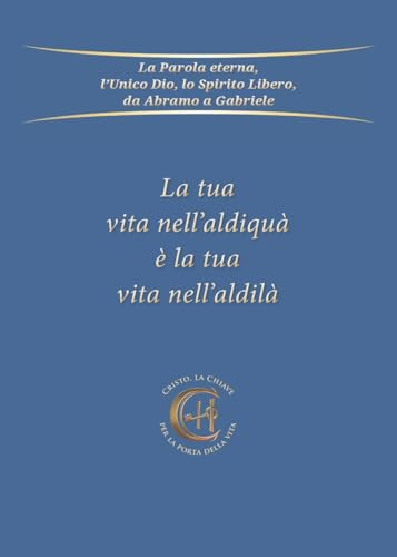La tua vita nell'aldiquà è la tua vita nell'aldilà