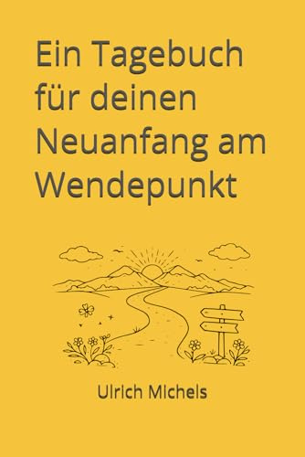 Ein Tagebuch für deinen Neuanfang am Wendepunkt