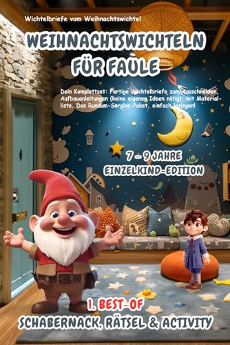 Wichtelbriefe vom Weihnachtswichtel Weihnachtswichteln für Faule: 1. Best-of Schabernack, Rätsel & Activity (7-9 Jahre) Einzelkind-Edition: ... eigenen Ideen nötig). Rundum-Sorglos-Paket!