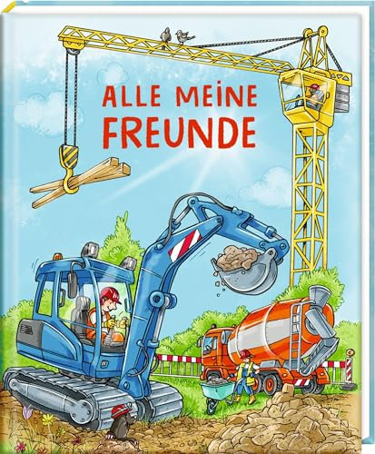 Freundebuch – Alle meine Freunde: Auf der Baustelle: für Kita, Kindergarten, Jungen und Mädchen