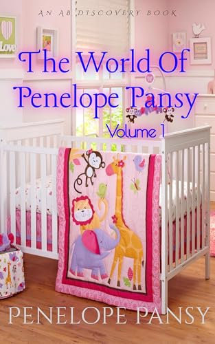 The World of Penelope Pansy Vol 1 (Nappy Version): An ABDL/Femdom/Nappy/Toilet book