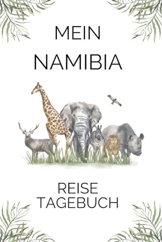 Mein Reisetagebuch für Namibia: Mit diesem Urlaubstagebuch wird kein Erlebnis vergessen werden. Halte unvergessliche Momente mit diesem Urlaubstagebuch fest.