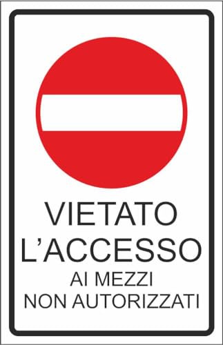 M-ITALY CARTELLO SEGNALETICO - vietato l'accesso ai mezzi non autorizzati - Adesivo Extra Resistente, Pannello in Forex, Pannello In Alluminio (20x31, Alluminio)