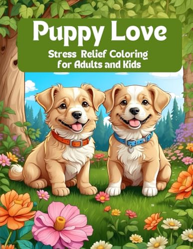 Puppy Love: Stress Relief Coloring Book For Adults And Kids