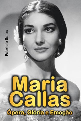 Maria Callas: Ópera, Glória e Emoção