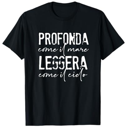profonda come il mare leggera come il cielo Maglietta